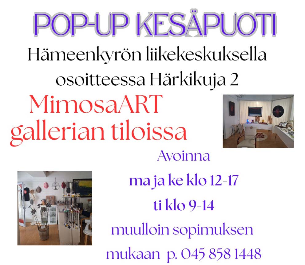 POP-UP KESÄPUOTI Hämeenkyrön liikekeskuksella, Mimosa ART gallerian tiloissa, Härkikuja 2