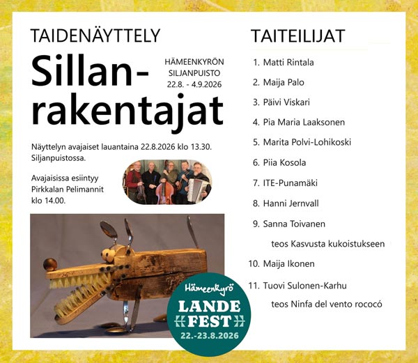 Taidenäyttely Sillanrakentajat 22.8.-4.9.2026 Hämeenkyrön Siljanpuistossa.